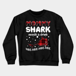 Mommy Shark Needs A Drink Wine Wine Wine Wine Crewneck Sweatshirt